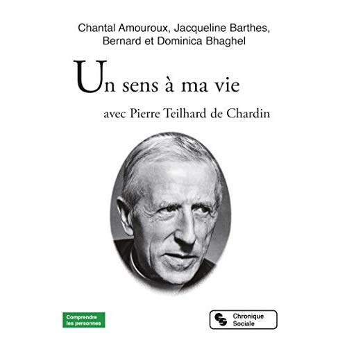Un sens à ma vie avec Pierre Teilhard de Chardin