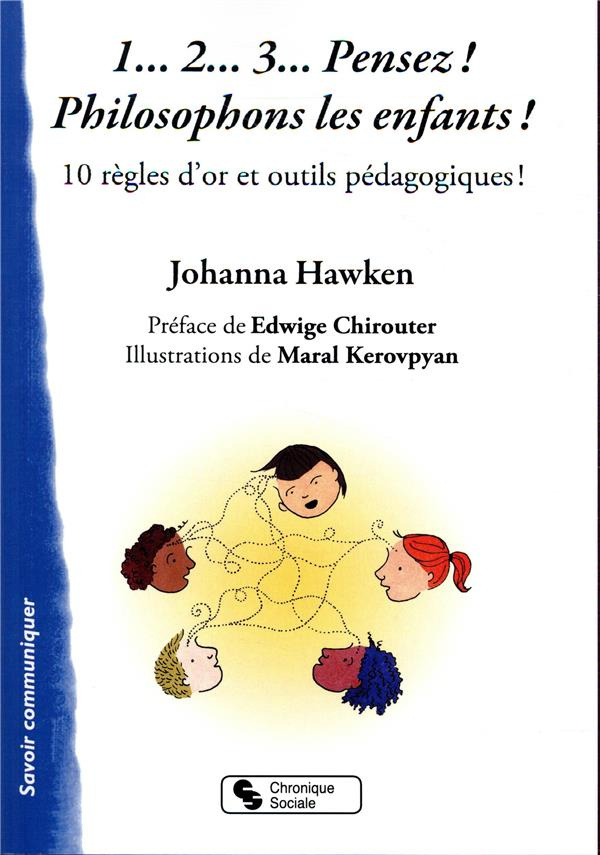 1... 2... 3... Pensez ! Philosophons les enfants ! 10 règles d'or et outils pédagogiques !