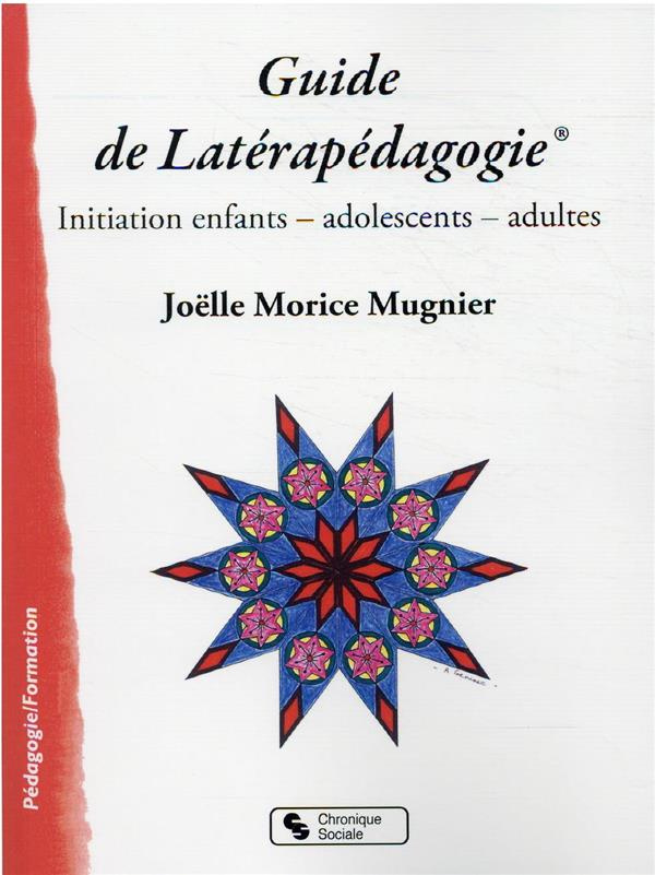 Guide de Latérapédagogie®. Initiation enfants - adolescents - adultes