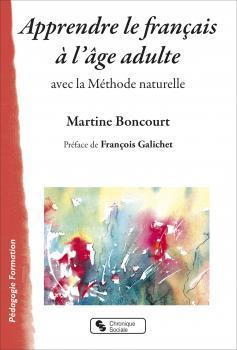 Apprendre le français à l'âge adulte. Avec la Méthode naturelle