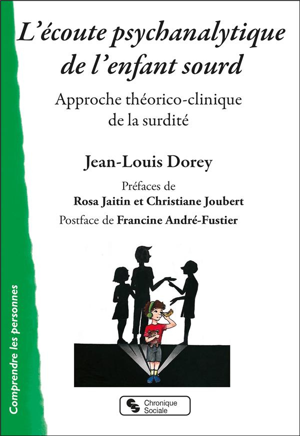 L'écoute psychanalytique de l'enfant sourd. Approche théorico-clinique de la surdité