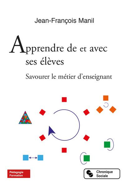 Apprendre de et avec ses élèves. Savourer le métier d'enseignant