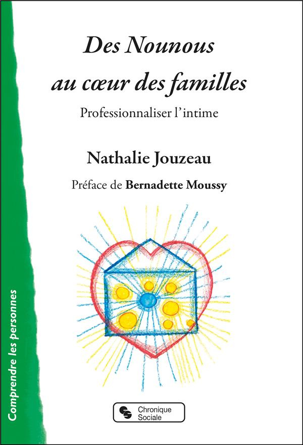 Des Nounous au coeur des familles. Professionnaliser l'intime