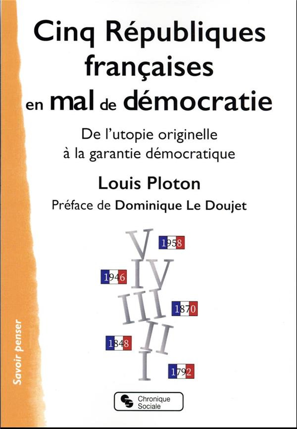 Cinq Républiques en mal de démocratie. De l'utopie originelle à la garantie démocratique