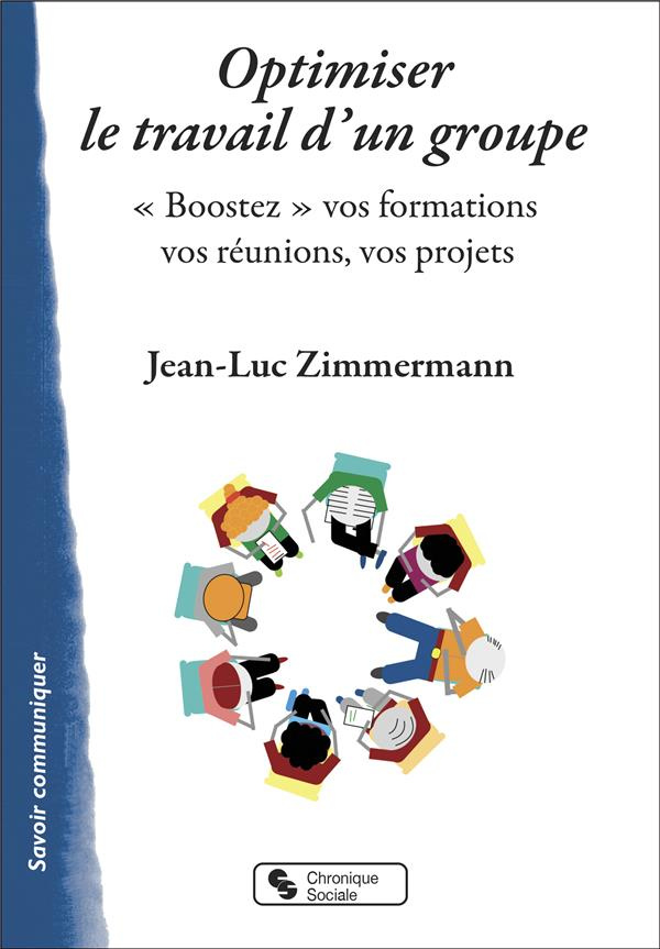 Optimiser le travail d'un groupe. "Boostez" vos formations, vos réunions, vos projets