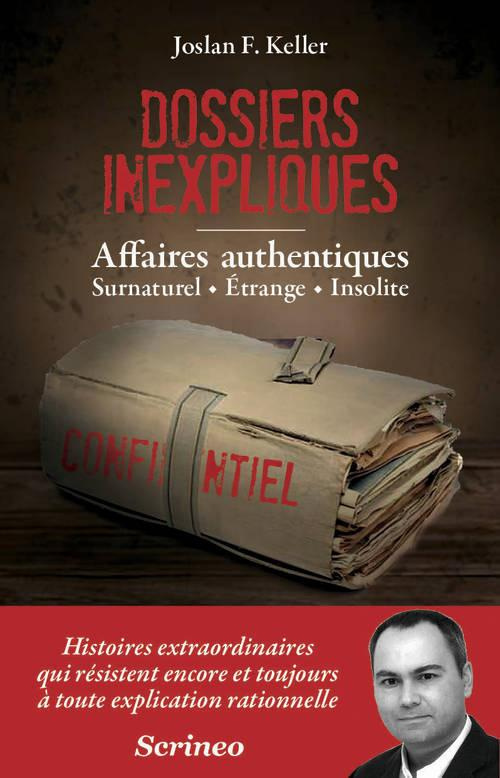 Dossiers inexpliqués. Affaires authentiques, Surnaturel, Etrange, Insolite
