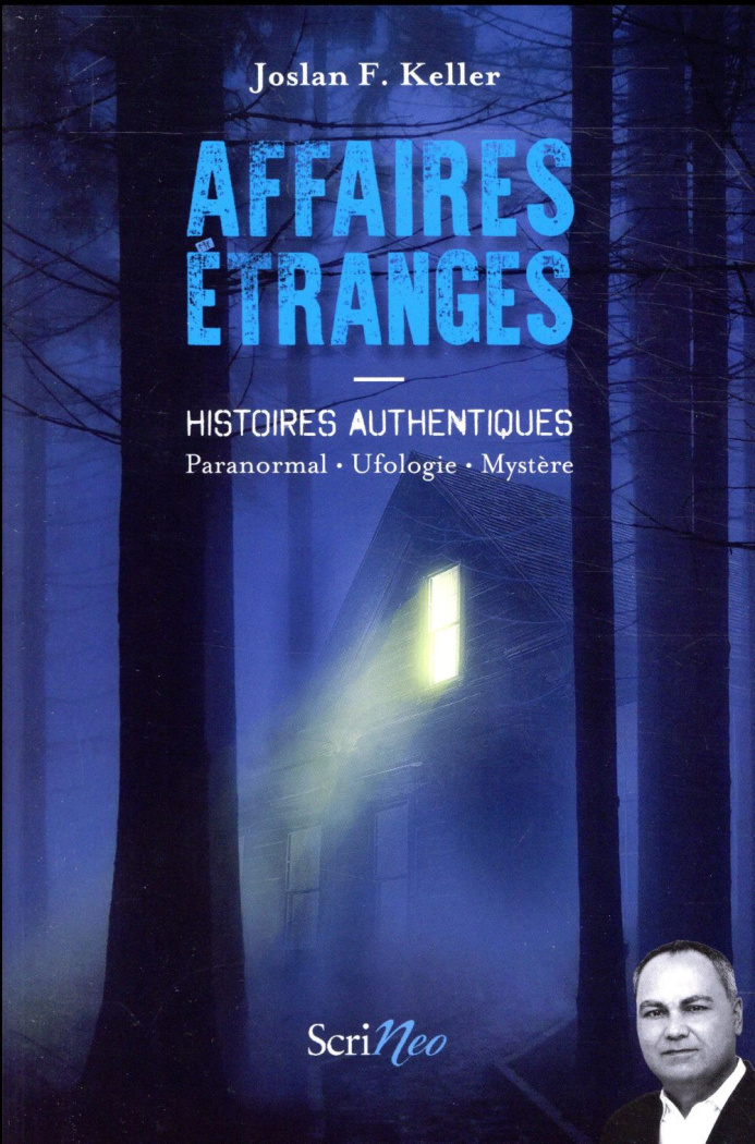 Affaires étranges. Histoires authentiques : paranormal, ufologie, mystère