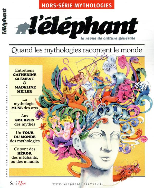 L'Eléphant. Hors-série Mythologies, mars 2021 : Quand les mythologies racontent le monde