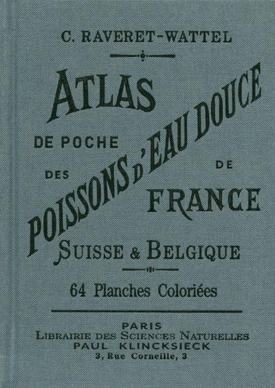 Atlas de poche des poissons d'eau douce de la France, de la Suisse Romande et de la Belgique avec le