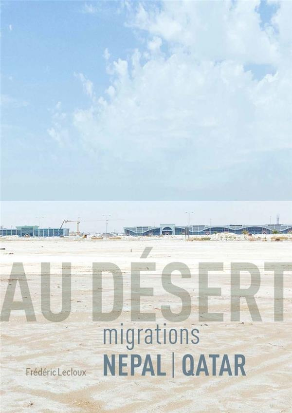 Au désert - Migrations Népal Qatar