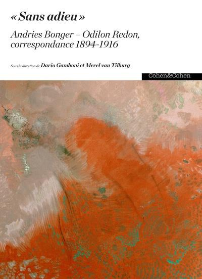 Sans adieu. Andries Bonger-Odilon Redon, correspondance 1894-1916
