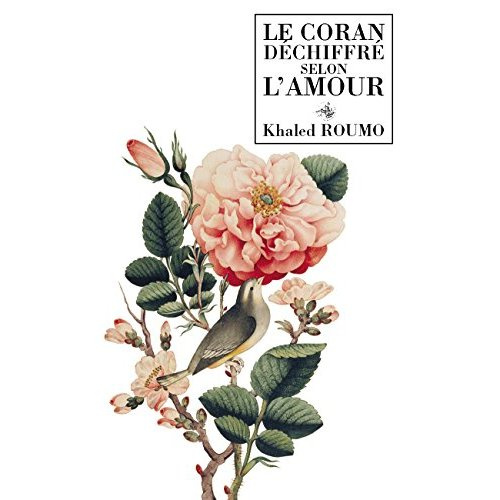 Le Coran déchiffré selon l'Amour