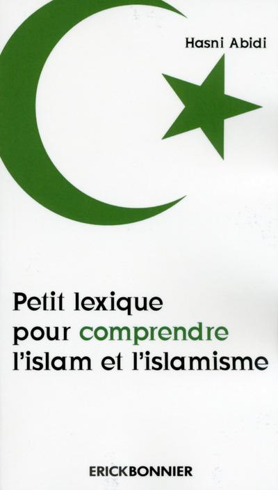 Petit lexique pour comprendre l'islam et l'islamisme. 2e édition revue et augmentée
