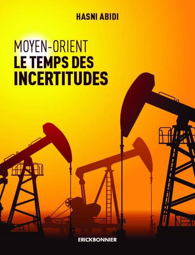 Moyen-Orient. Le temps des incertitudes