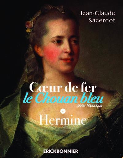 Coeur de fer, le Chouan bleu Tome 1 : Hermine