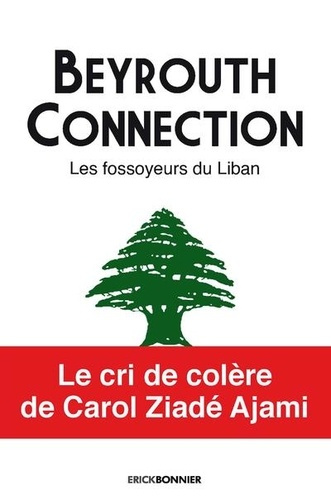 Beyrouth Connection. Les fossoyeurs du Liban