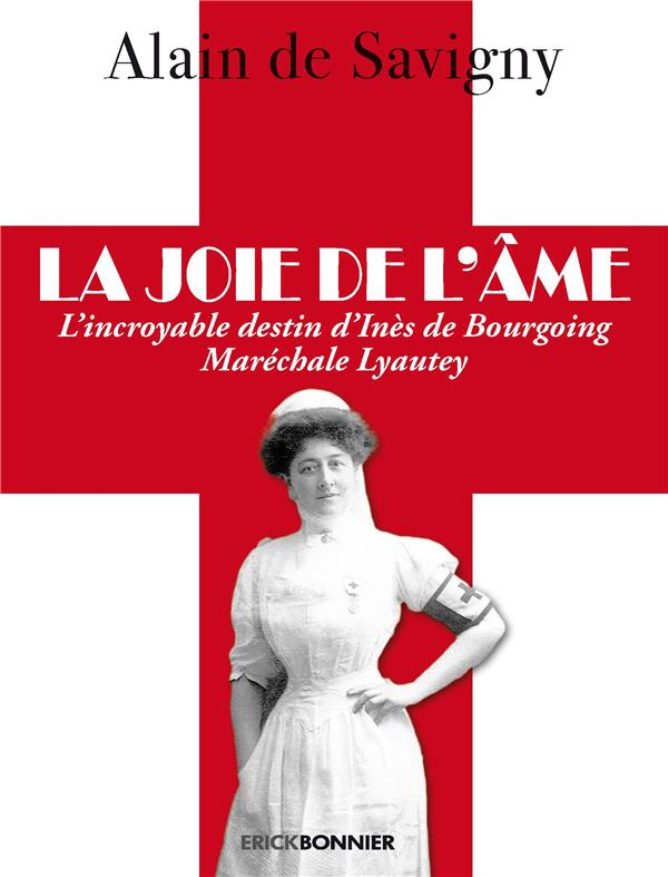 La joie de l'âme. L'incroyable destin d'Inès de Bourgoing Maréchale Lyautey