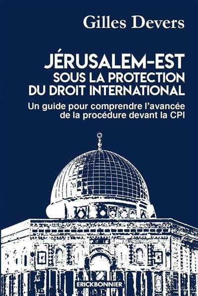 Jérusalem-Est sous la protection du droit international. Un guide pour comprendre l'avancée de la pr