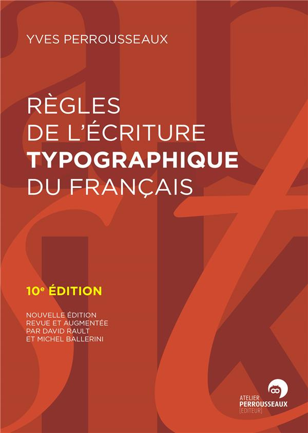 Règles de l'écriture typographique du français. 10e édition revue et augmentée