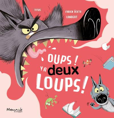 Les aventures de Juliette et du Loup : Oups ! Y a deux loups !