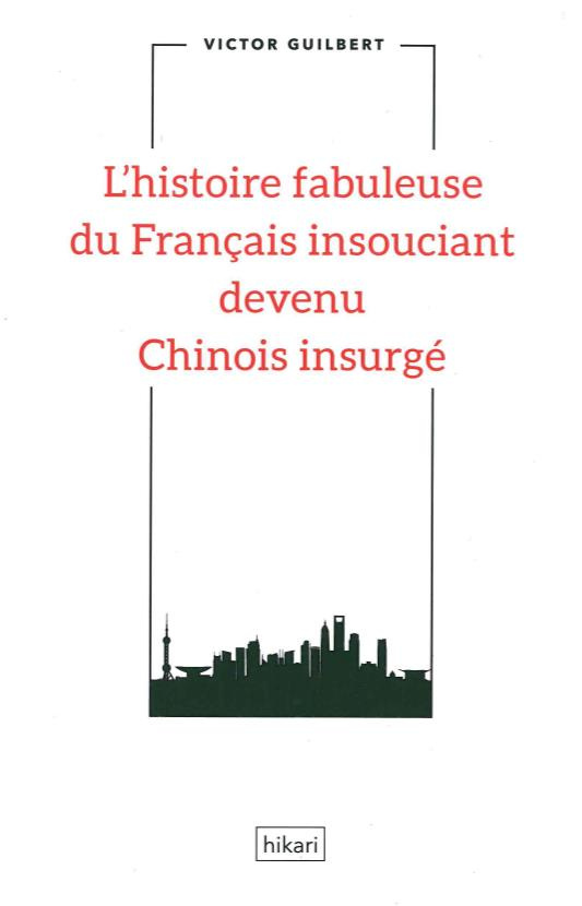 L'histoire fabuleuse du Français insouciant devenu Chinois insurgé