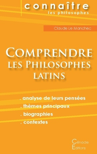 Comprendre les philosophes latins. Cicéron, Epicure, Marc Aurèle, Plotin, Sénèque