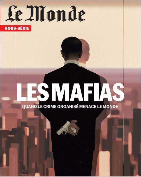 Le Monde. Hors-série N° 81, mai 2022 : Les mafias. Quand le crime organisé menace le monde