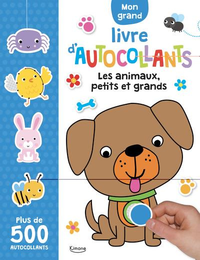 Mon grand livre d'autocollants. Les animaux, petits et grands. Avec plus de 500 autocollants