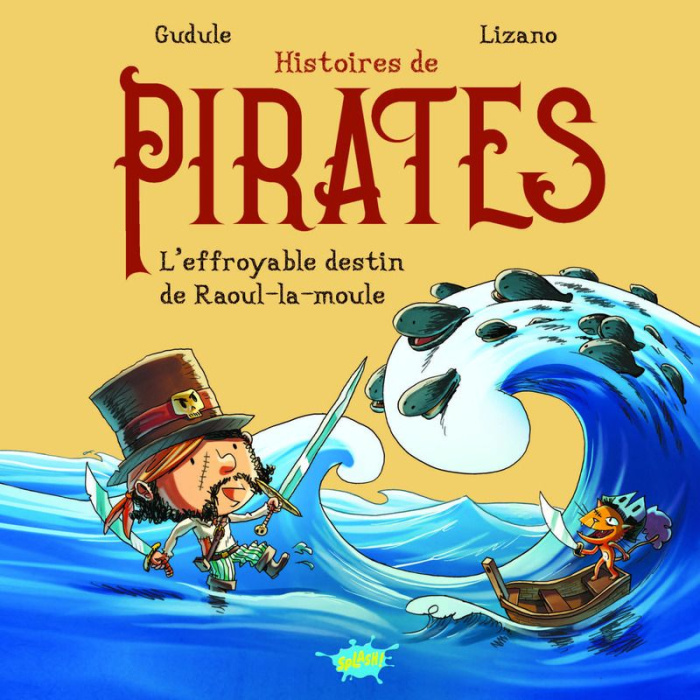 Histoires de pirates : L'effroyable destin de Raoul-la-moule