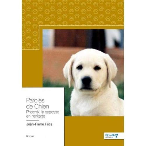 Paroles de chien. Phoenix, la sagesse en héritage