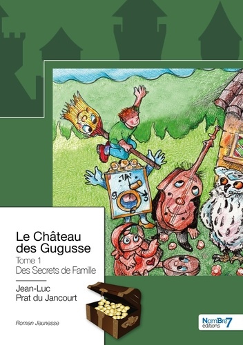 Le château des Gugusse Tome 1 : Des Secrets de Famille