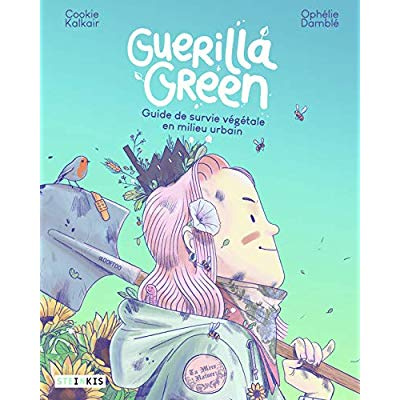 Guerilla Green. Guide de survie végétale en milieu urbain