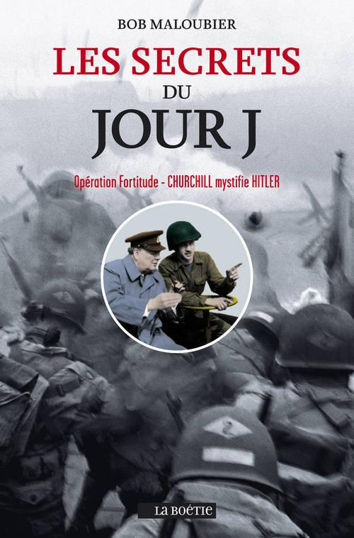 Les secrets du Jour J. Opération Fortitude - Churchill mystifia Hitler