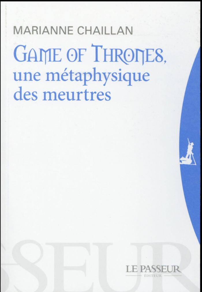 Game of Thrones, une métaphysique des meurtres