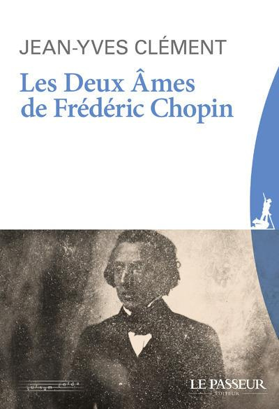Les deux âmes de Frédéric Chopin. Edition revue et augmentée