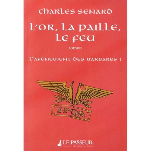 L'avènement des barbares Tome 1 : L'or, la paille, le feu