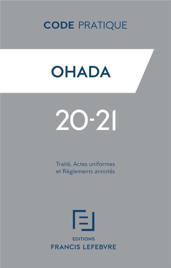 OHADA. Traité, actes uniformes et règlements annotés, Edition 2020-2021