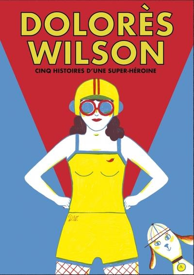 Dolorès Wilson. Cinq aventures d'une super-héroïne