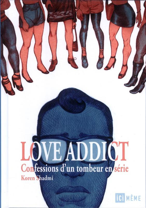 Love addict. Confessions d'un tombeur en série