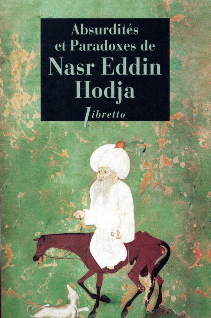 Absurdités et paradoxes de Nasr Eddin Hodja