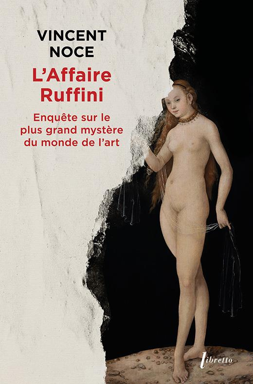 L'affaire Ruffini. Enquête sur le plus grand mystère du monde de l'art