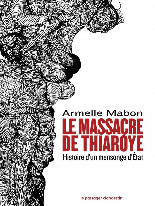 Le massacre de Thiaroye. 1er décembre 1944. Histoire d'un mensonge d'Etat