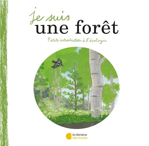 Je suis une forêt. Petite introduction à l'écologie