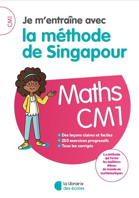 Maths CM1 Je m'entraîne avec la méthode de Singapour. Edition 2018