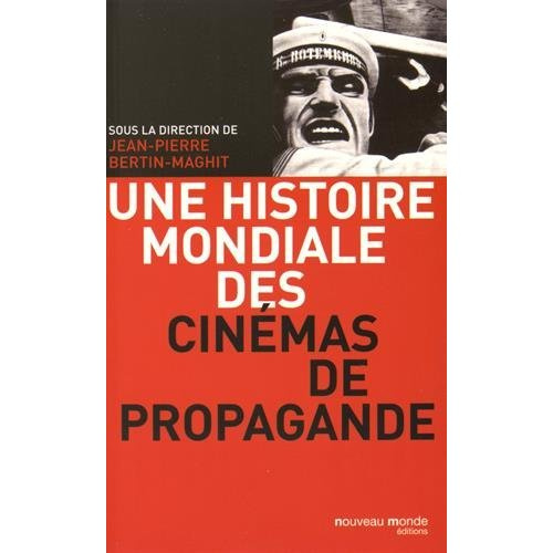 Une histoire mondiale des cinémas de propagande. 2e édition