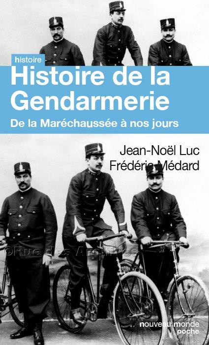 Histoire des gendarmes. De la maréchaussée à nos jours