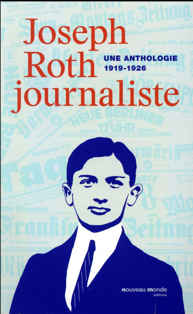 Joseph Roth, journaliste. Une anthologie (1919-1926)