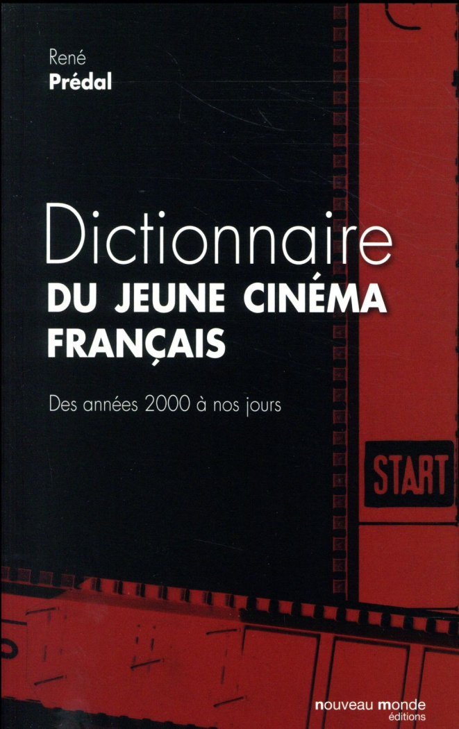 Dictionnaire du jeune cinéma français. Des années 2000 à nos jours