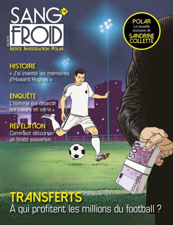 Sang-froid N° 10, été 2018 : Transferts. A qui profitent les millions du football ?