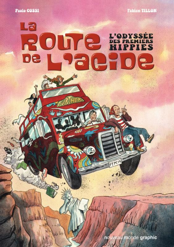 La route de l'acide. L'odyssée des premiers hipppies